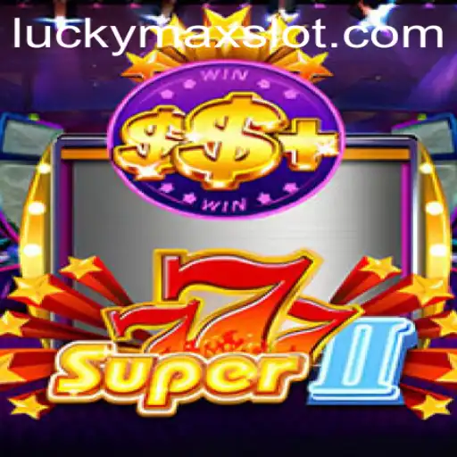 Discover the Thrilling World of Super777II: Lucky Max Slot