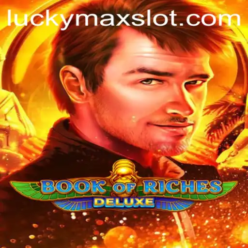 Exploring Book of Riches Deluxe: A Guide to the Lucky Max Slot Experience