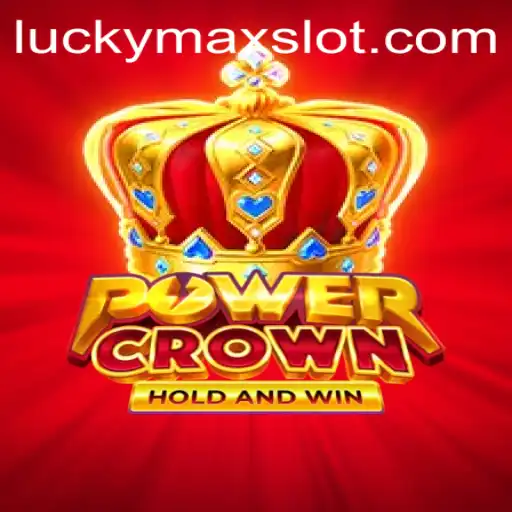 Exploring the Intriguing World of PowerCrown: The Ultimate Lucky Max Slot Experience