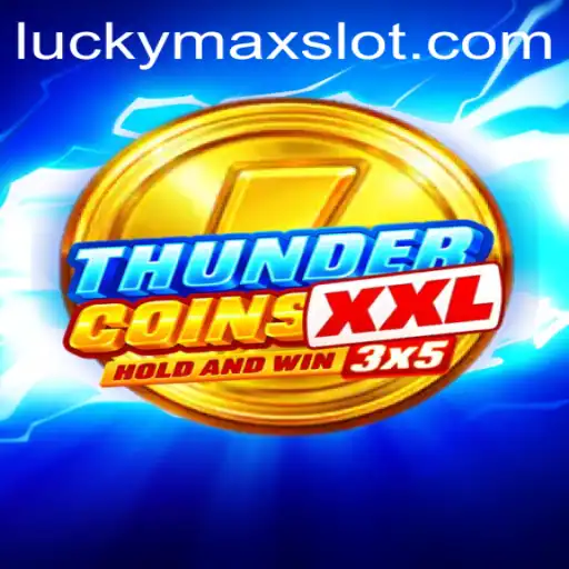 Discover the Excitement of ThunderCoinsXxl: Lucky Max Slot Unveiled